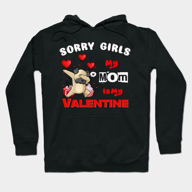 Sorry Girls my mom Is My Valentine Hoodie by Giftyshoop